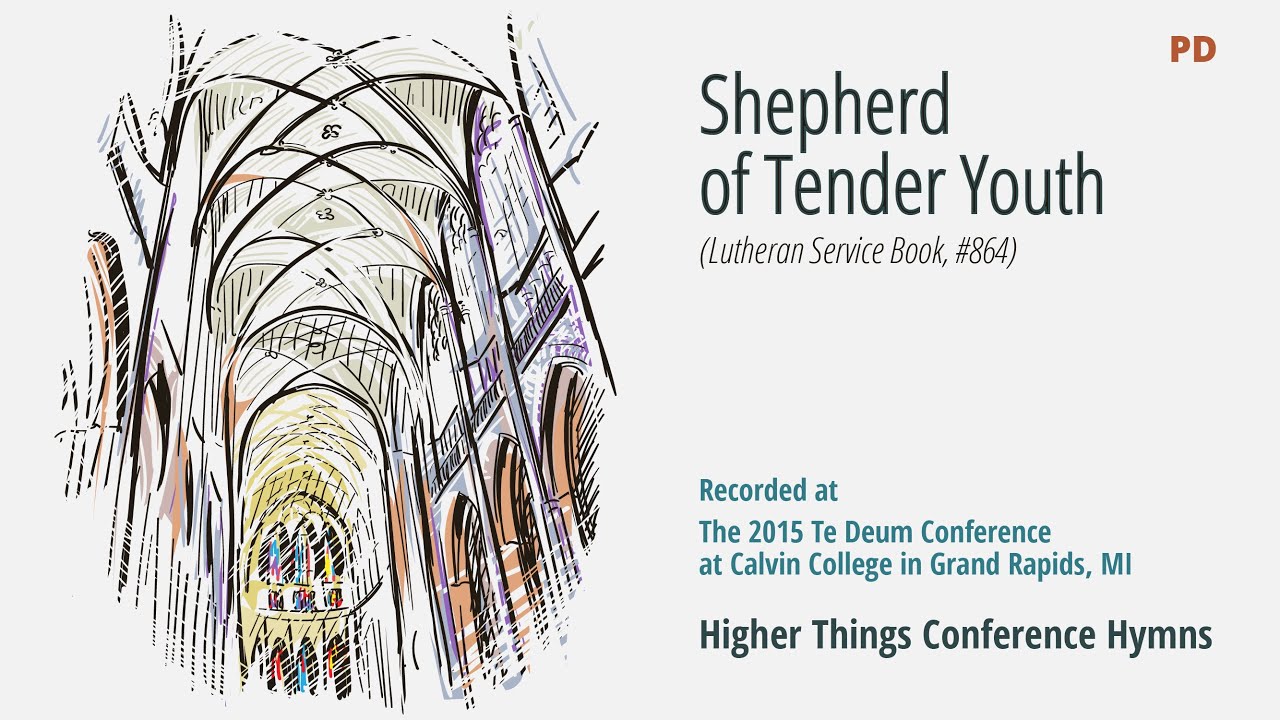 Shepherd of Tender Youth – LSB 864 (Te Deum Conference – 2015 MI)