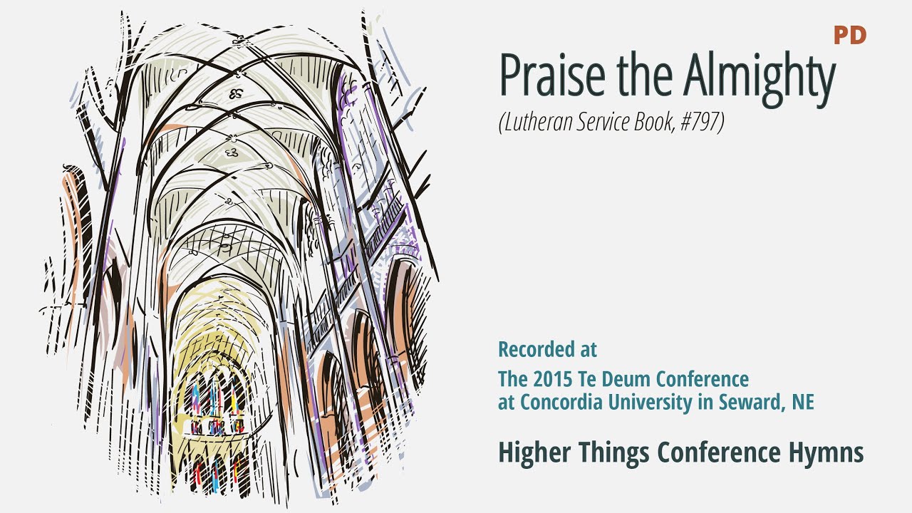 Praise the Almighty – LSB 797 (Te Deum Conference – 2015 NE)