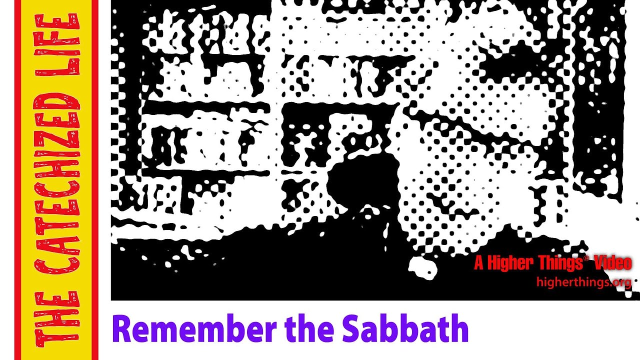 The Catechized Life: Remember the Sabbath