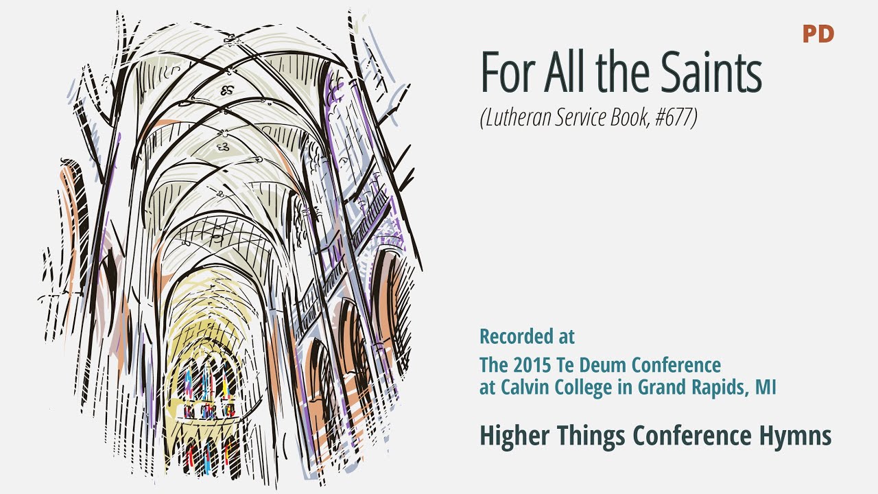 For All the Saints – LSB 677 (Te Deum Conference – 2015 MI)