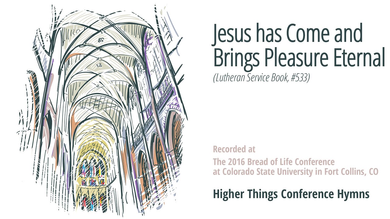 Jesus Has Come and Brings Pleasure Eternal – LSB533 – Bread of Life 2016 @ Fort Collins, CO