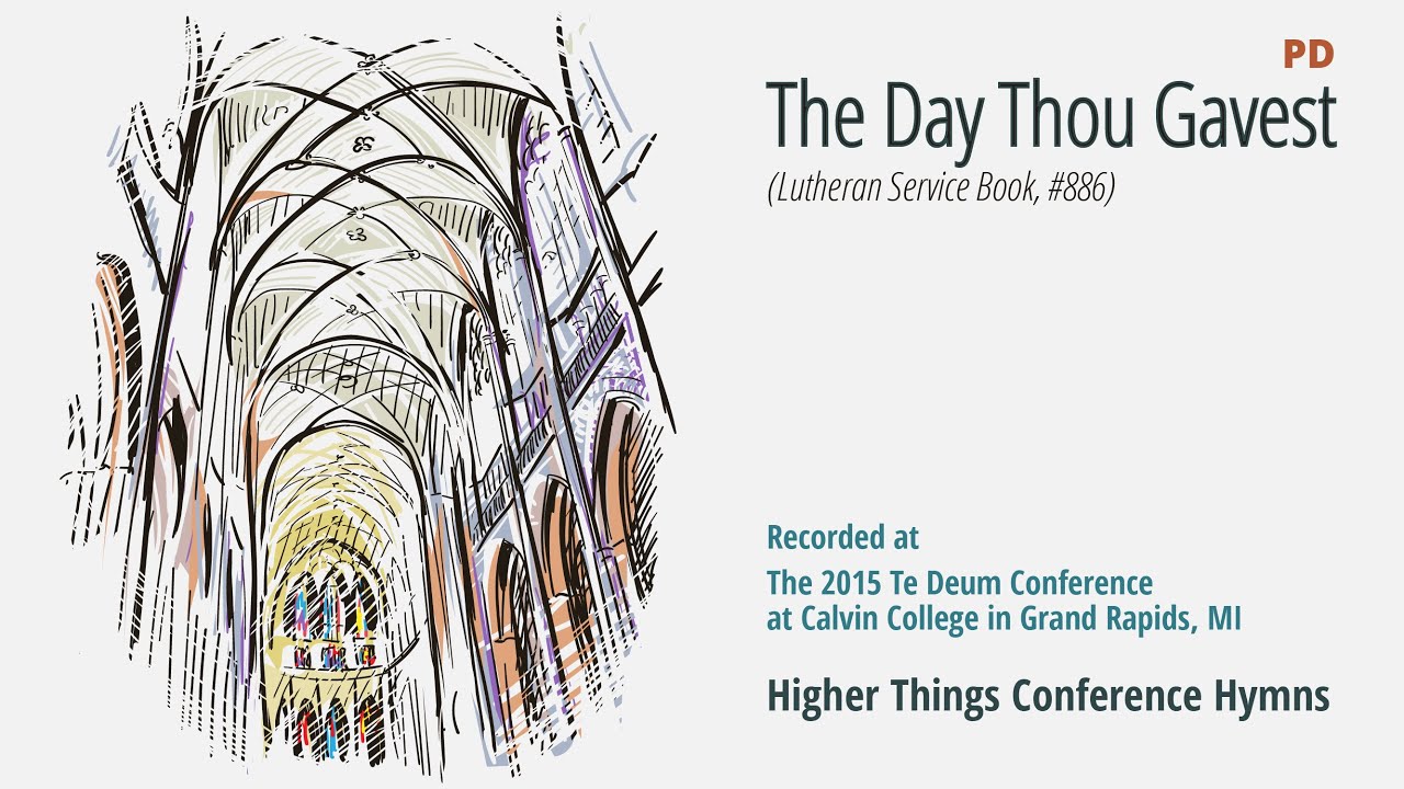 The Day Thou Gavest – LSB 886 (Te Deum Conference – 2015 MI)