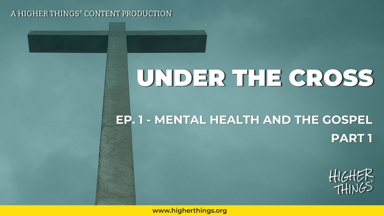 Under The Cross – Mental Health & The Gospel