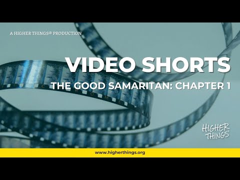 The Good Samaritan: Chapter 1 – A Higher Things® Video Short