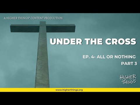 Under the Cross: All or Nothing