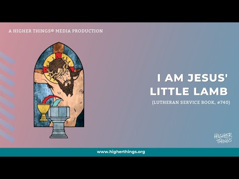 I Am Jesus’ Little Lamb (LSB #740)- For You 2022