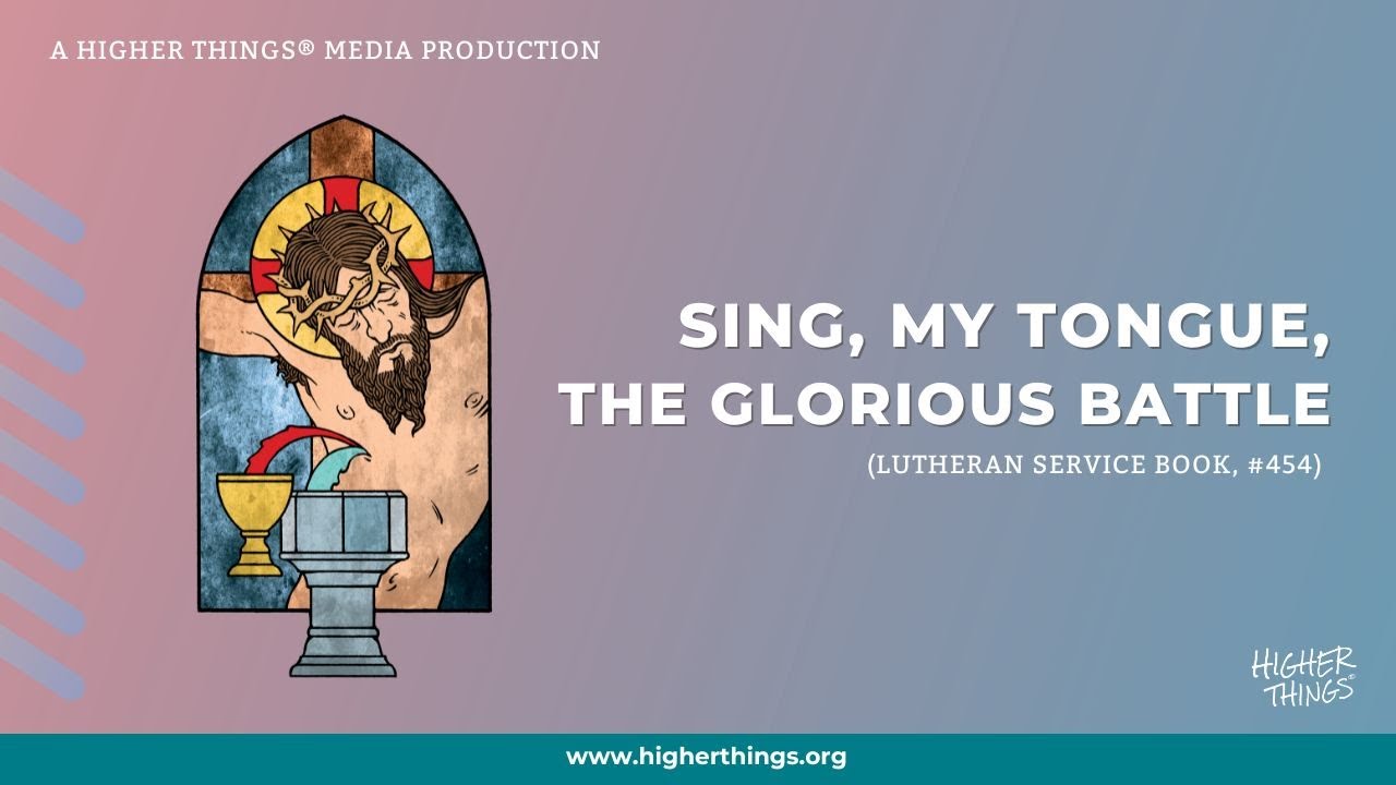 Sing, My Tongue, the Glorious Battle (LSB #454)
